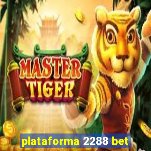 plataforma 2288 bet